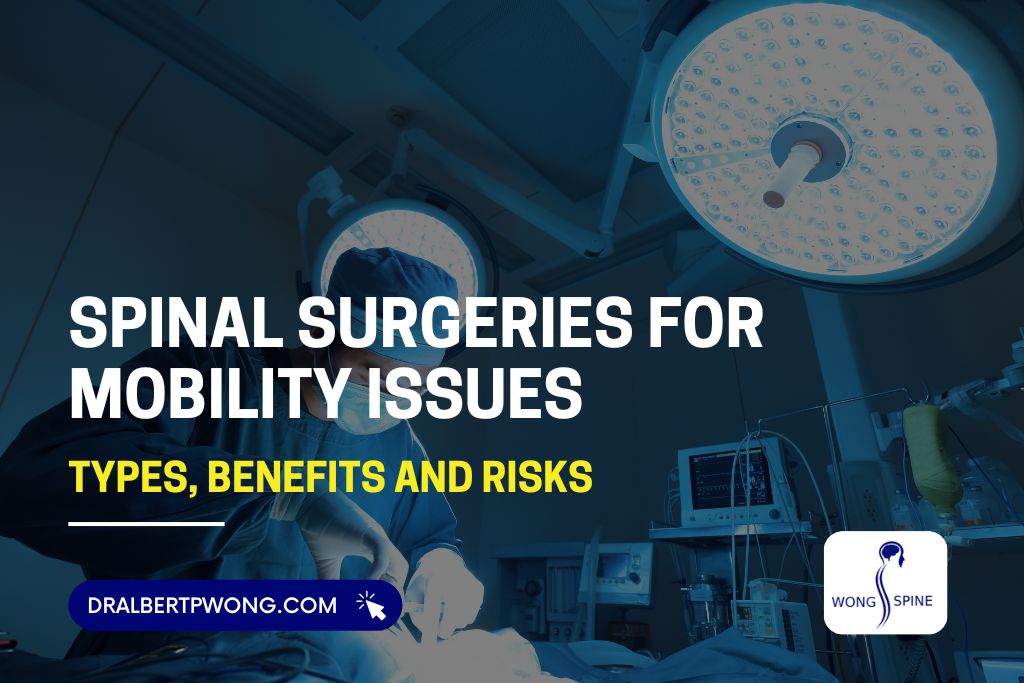 Spinal Surgeries for Mobility Issues: Types, Benefits and Risks