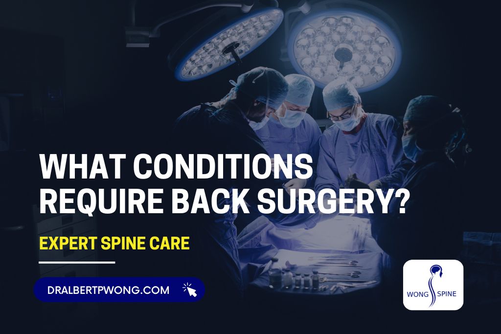 What Conditions Require Back Surgery? Expert Spine Care
